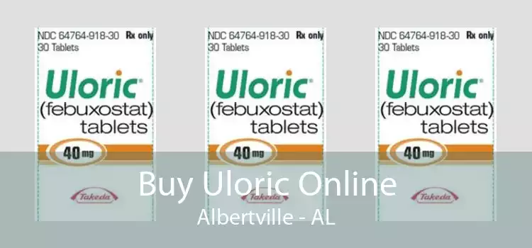 Buy Uloric Online Albertville - AL