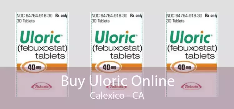 Buy Uloric Online Calexico - CA