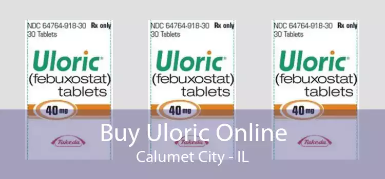 Buy Uloric Online Calumet City - IL